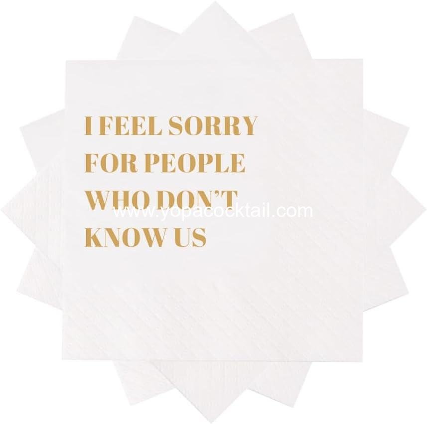 Wholesale Funny Cocktail Napkins 100 Pcs Disposable Paper Napkins with Quotes 4.5 x 4.5 Two-ply (I Feel Sorry For People Who Don’t Know Us) Supplier